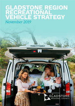 GLADSTONE REGION RECREATIONAL VEHICLE STRATEGY November 2019 TABLE of CONTENTS