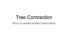 Tree Contraction