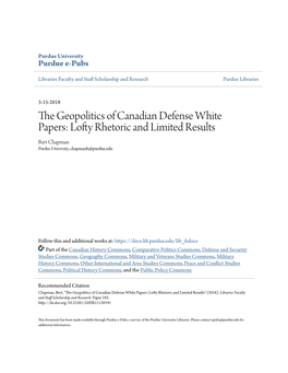 The Geopolitics of Canadian Defense White Papers: Lofty Rhetoric and Limited Results Bert Chapman Purdue University, Chapmanb@Purdue.Edu