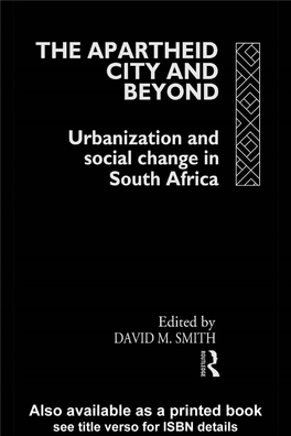 The Apartheid City and Beyond: Urbanization and Social Change in South Africa/Edited by David M.Smith
