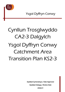 Cynllun Trosglwyddo CA2-3 Dalgylch Ysgol Dyffryn Conwy Catchment Area Transition Plan KS2-3