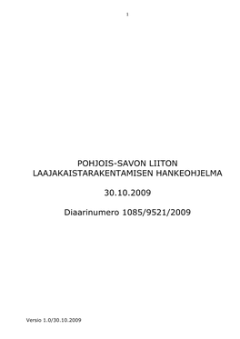 POHJOIS-SAVON LIITON LAAJAKAISTARAKENTAMISEN HANKEOHJELMA 30.10.2009 Diaarinumero 1085/9521/2009