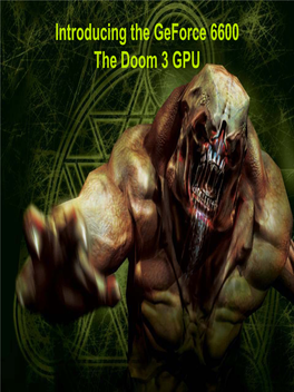 Introducing the Geforce 6600 the Doom 3 GPU Geforce 6 Series