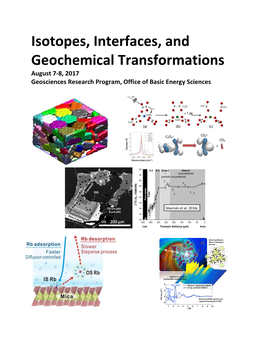 Isotopes, Interfaces, and Geochemical Transformations August 7-8, 2017 Geosciences Research Program, Office of Basic Energy Sciences