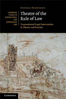 Theatre of the Rule of Law: Transnational Legal Intervention in Theory and Practice Stephen Humphreys