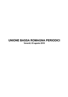 UNIONE BASSA ROMAGNA PERIODICI Venerdì, 03 Agosto 2018 UNIONE BASSA ROMAGNA PERIODICI Venerdì, 03 Agosto 2018