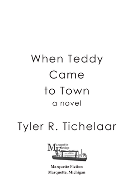 When Teddy Came to Town Tyler R. Tichelaar