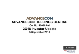 ADVANCECON HOLDINGS BERHAD 2Q18 Investor Update