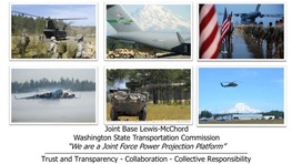 Joint Base Lewis-Mcchord Washington State Transportation Commission “We Are a Joint Force Power Projection Platform”