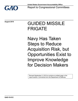 GAO-19-512, Guided Missile Frigate: Navy Has Taken Steps to Reduce