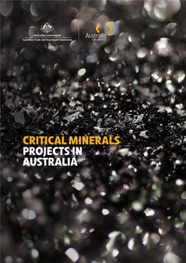 CRITICAL MINERALS PROJECTS in AUSTRALIA Acknowledgment Austrade Would Like to Acknowledge Geoscience Australia for Its Enormous Contribution to This Report