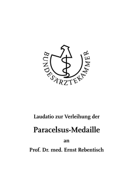 Laudatio Zur Verleihung Der Paracelsus-Medaille an Prof. Dr. Med. Ernst Rebentisch Laudatio