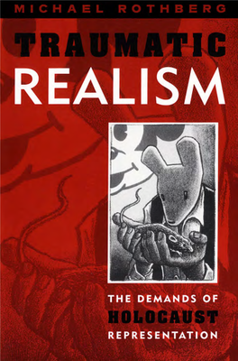 Traumatic Realism : the Demands of Holocaust Representation / Michael Rothberg