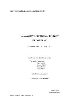 Jósvafő – Tornai Körzet Teljes Területét Tekintve Magyarország Legészakibb Körzetének Tekinthető, Mivel Az 531