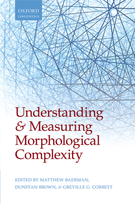 Understanding and Measuring Morphological Complexity OUP CORRECTED PROOF – FINAL, 5/3/2015, Spi OUP CORRECTED PROOF – FINAL, 5/3/2015, Spi