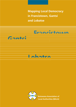 Mapping Local Democracy in Francistown, Gantsi and Lobatse