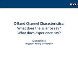 C-Band Channel Characteris�Cs: What Does the Science Say? What Does Experience Say?