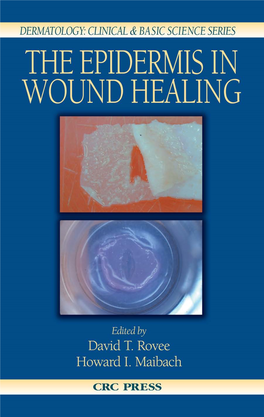 THE EPIDERMIS in WOUND HEALING DERMATOLOGY: CLINICAL & BASIC SCIENCE SERIES Series Editor Howard I