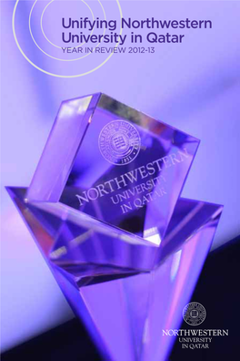 Unifying Northwestern University in Qatar Year in Review 2012-13 Contents