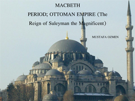 MACBETH PERIOD; OTTOMAN EMPIRE (The Reign of Suleyman the Magnificent)