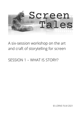 A Six-Session Workshop on the Art and Craft of Storytelling for Screen