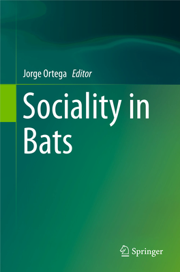 Jorge Ortega Editor Sociality in Bats Page 2 Sociality in Bats Page 3