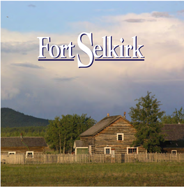 Fort Selkirk Fort Selkirk Is a Living Cultural Heritage Site and a Special Place for All Who Come Here
