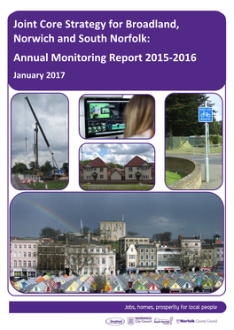 Joint Core Strategy for Broadland, Norwich and South Norfolk: Annual Monitoring Report 2015‐2016 January 2017