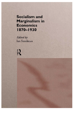 Socialism and Marginalism in Economics, 1870-1930