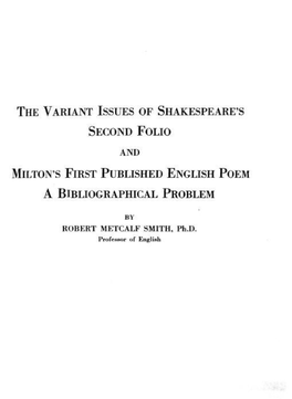The Variant Issues of Shakespeare's Second Folio Milton's First Published English Poem a Bibliographical Problem