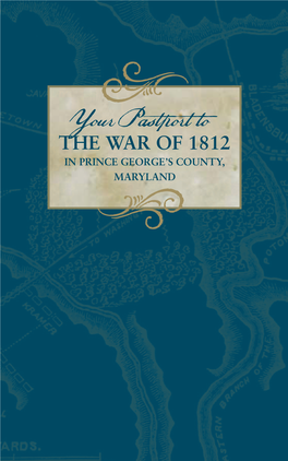 Your Pastport to the War of 1812 in Prince George’S County, Maryland C