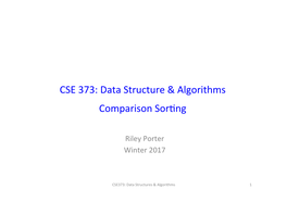 CSE 373: Data Structure & Algorithms Comparison Sor*Ng