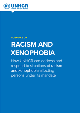 RACISM and XENOPHOBIA How UNHCR Can Address and Respond to Situations of Racism and Xenophobia Affecting Persons Under Its Mandate