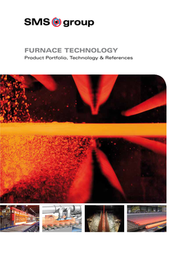 Furnace Technology Product Portfolio, Technology & References Economical and Environ- Ment-Friendly Furnace Technology from the System Supplier