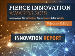 FIERCE INNOVATION AWARDS 2015 from the PUBLISHER of Fiercewireless, Fiercetelecom, & Fiercecable Telecom Edition