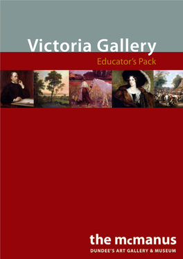 Victoria Gallery Educator’S Pack This Pack Contains Information Regarding the Themes of the Victoria Gallery