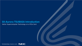 SX-Aurora TSUBASA Introduction Vector Supercomputer Technology on a Pcie Card What Is Vector Processor? (1/2)