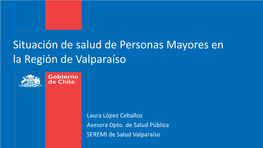 Situación De Salud De Personas Mayores En La Región De Valparaíso