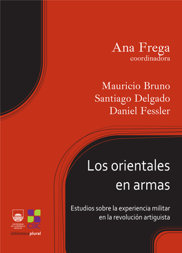 Los Orientales En Armas Orientales En Ana Frega (Coord.) • Mauricio Bruno Santiago Delgado Daniel Fessler Los