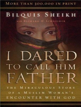 I Dared to Call Him Father: the Miraculous Story of a Muslim