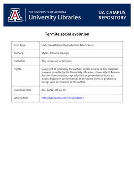 TERMITE SOCIAL EVOLUTION by Timothy George Myles a Dissertation Submitted to the Faculty of the DEPARTMENT of ENTOMOLOGY in Part