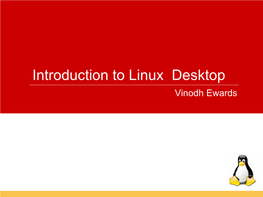 Introduction to Linux Desktop Vinodh Ewards