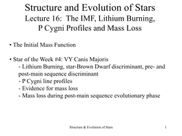 Lecture 16: the IMF, Lithium Burning, P Cygni Profiles and Mass Loss