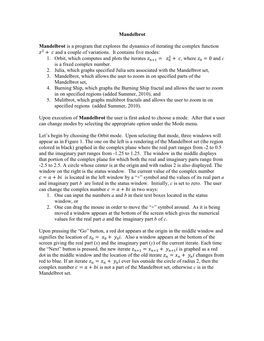 Mandelbrot Mandelbrot Is a Program That Explores the Dynamics of Iterating the Complex Function and a Couple of Variations. It