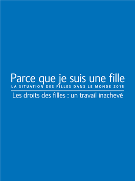 Parce Que Je Suis Une Fille La Situation Des Filles Dans Le Monde 2015 Les Droits Des Filles : Un Travail Inachevé