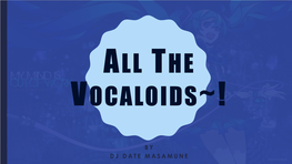 The Vocaloids~!