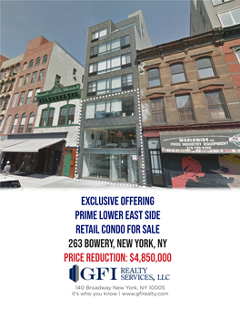 EXCLUSIVE OFFERING PRIME LOWER EAST SIDE RETAIL CONDO for SALE 263 Bowery, New York, NY Price Reduction: $4,850,000