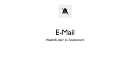 Hässlich, Aber Es Funktioniert @Leyrer Email Ist Immer Noch Super Und Unsere Letzte, Beste Hoffnung Auf Systemübergreifende Kommunikation