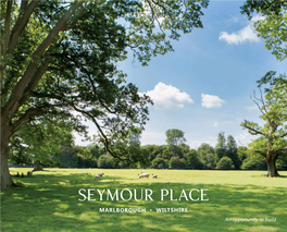 Seymour Place MARLBOROUGH • WILTSHIRE an Opportunity to Build