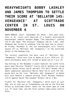 Heavyweights Bobby Lashley and James Thompson to Settle Their Score at ‘Bellator 145: Vengeance’ at Scottrade Center in St